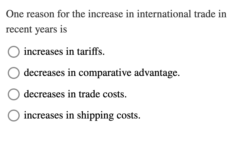 Solved One reason for the increase in international trade in | Chegg.com
