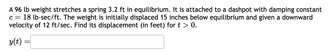 Solved A 96 lb weight stretches a spring 3.2ft in | Chegg.com