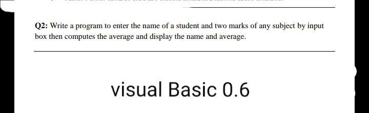 Solved Q2: Write a program to enter the name of a student | Chegg.com