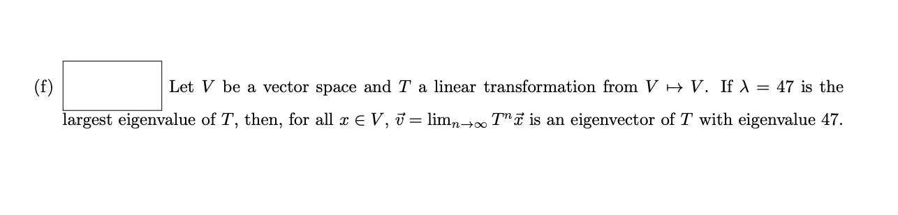 Solved (f) Let V be a vector space and T a linear | Chegg.com
