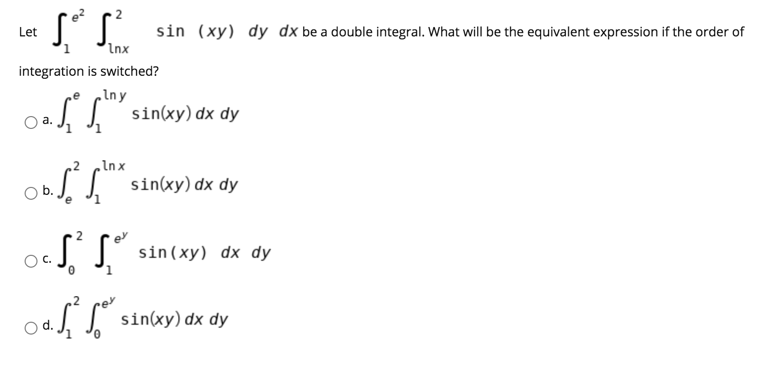 Solved 2 Let Sos? sin (xy) dy dx be a double integral. What | Chegg.com