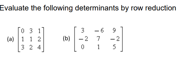 Solved Evaluate the following determinants by row reduction | Chegg.com