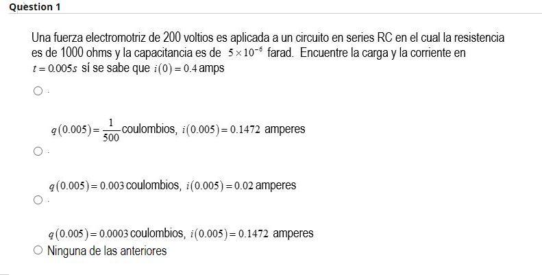 Question 1 Una fuerza electromotriz de 200 voltios es aplicada a un circuito en series RC en el cual la resistencia es de 100