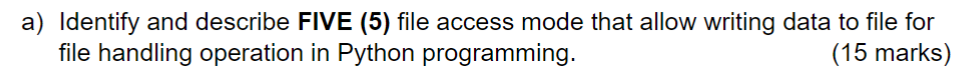 Solved a) Identify and describe FIVE (5) file access mode | Chegg.com