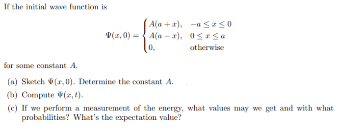 Solved If the initial wave function is A(a +x), -a | Chegg.com