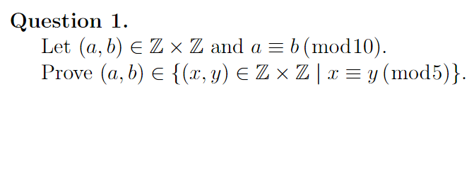 Question 1. Let \( (a, b) \in \mathbb{Z} \times \mathbb{Z} \) and \( a \equiv b(\bmod 10) \). Prove \( (a, b) \in\{(x, y) \in