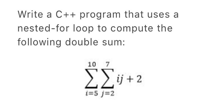 Solved Write a C++ program that uses a nested-for loop to | Chegg.com