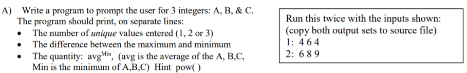 A) Write a program to prompt the user for 3 integers: A, B, & C. The program should print, on separate lines: The number of u