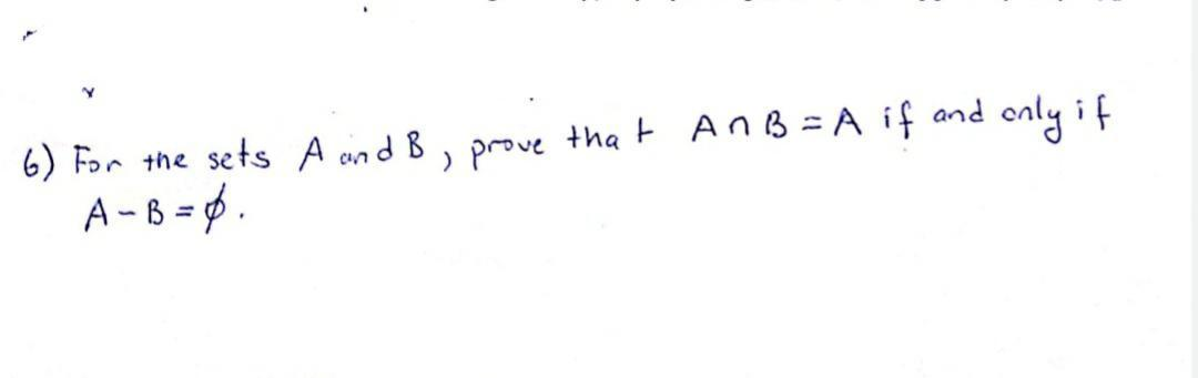 Solved Y only if 6) For the sets A and B , prove that an B = | Chegg.com