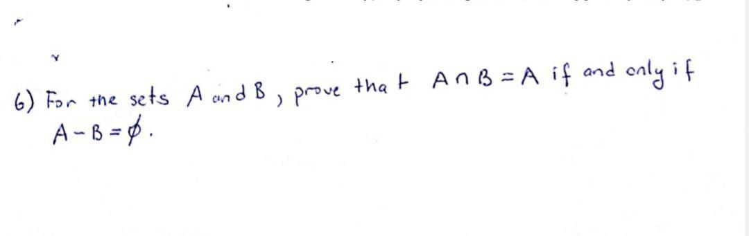 Solved Y Only If 6) For The Sets A And B , Prove That An B = | Chegg.com