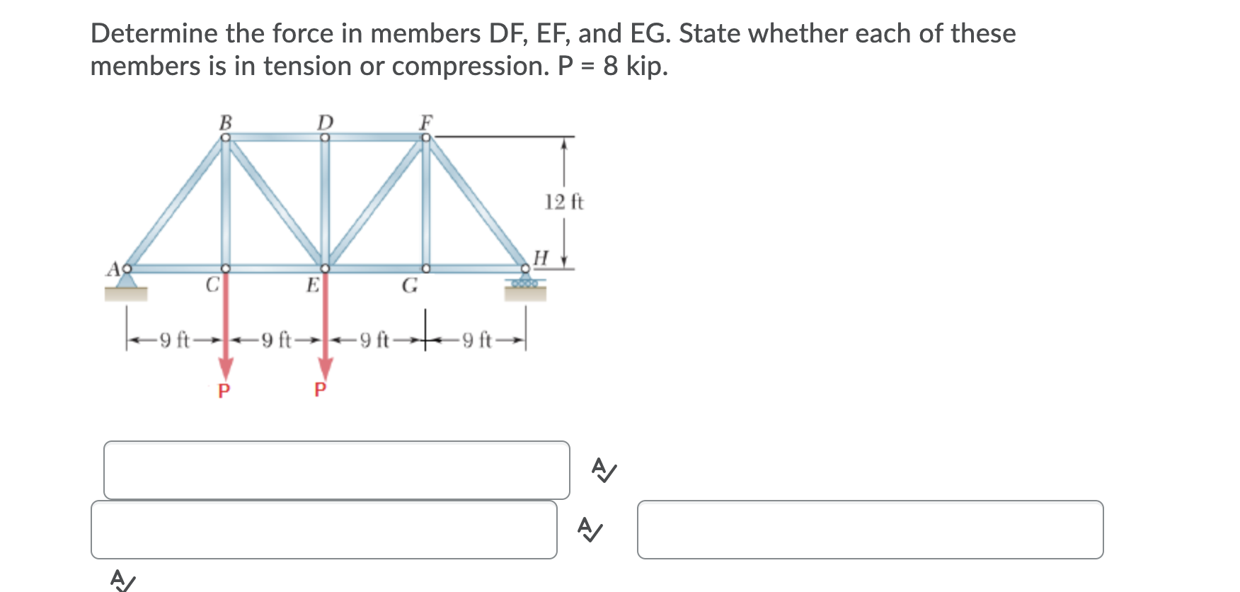 Solved Determine the force in members DF, EF, and EG. State | Chegg.com ...