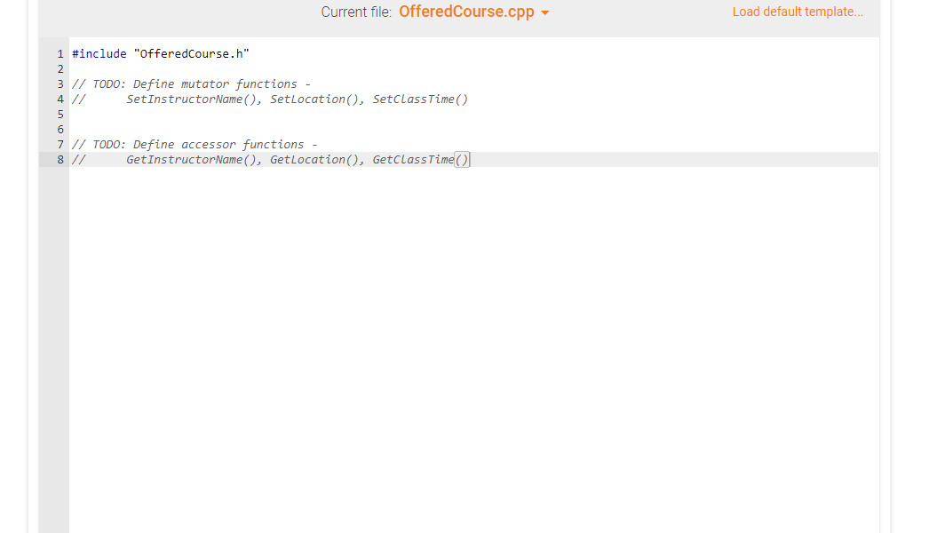 Current file: OfferedCourse.cpp -
Load default template...
1 #include OfferedCounse. h
1/ TODO: Define mutator functions -
