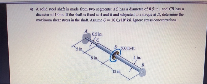 Solved 4) A Solid Steel Shaft Is Made From Two Segments: AC | Chegg.com