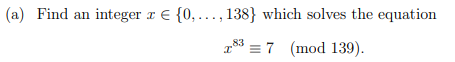Solved (a) Find an integer x∈{0,…,138} which solves the | Chegg.com