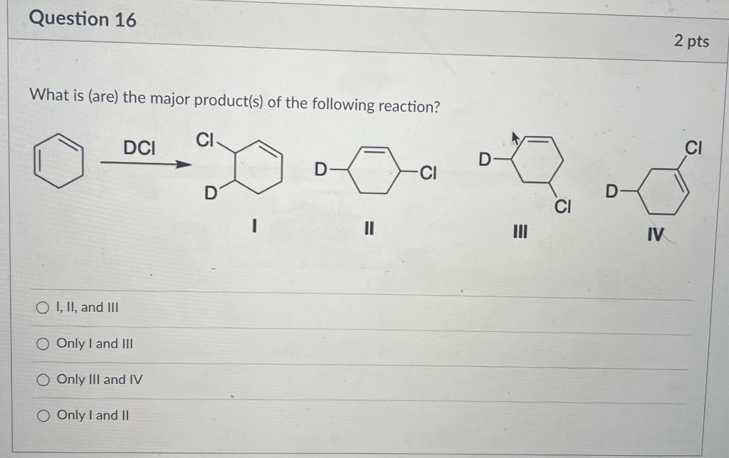 Solved Question 16 2 pts What is (are) the major product(s) | Chegg.com