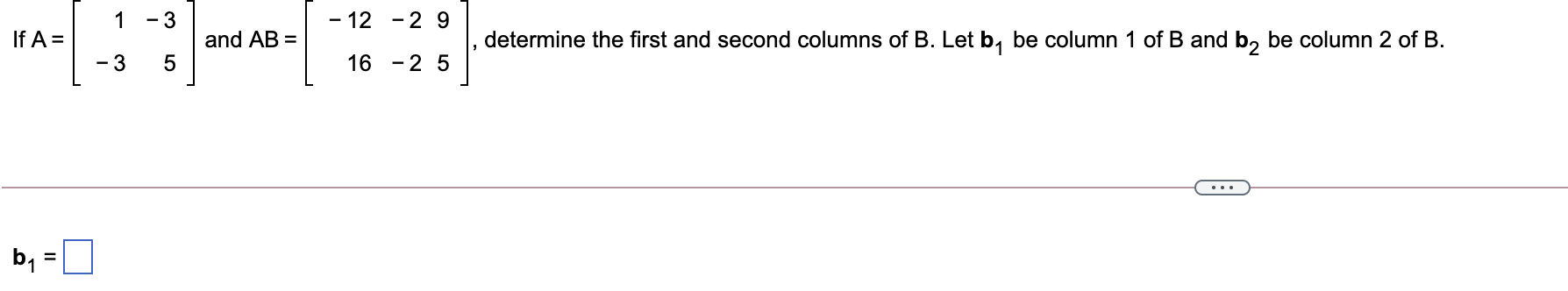 Solved 1 - 3 - 12 -2 9 If A= And AB = Determine The First | Chegg.com