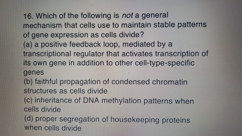 Solved 16. Which of the following is not a general mechanism | Chegg.com