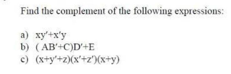 Solved Find the complement of the following expressions: a) | Chegg.com