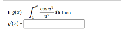 Solved fg(x)=∫1exu2cosu9du then | Chegg.com