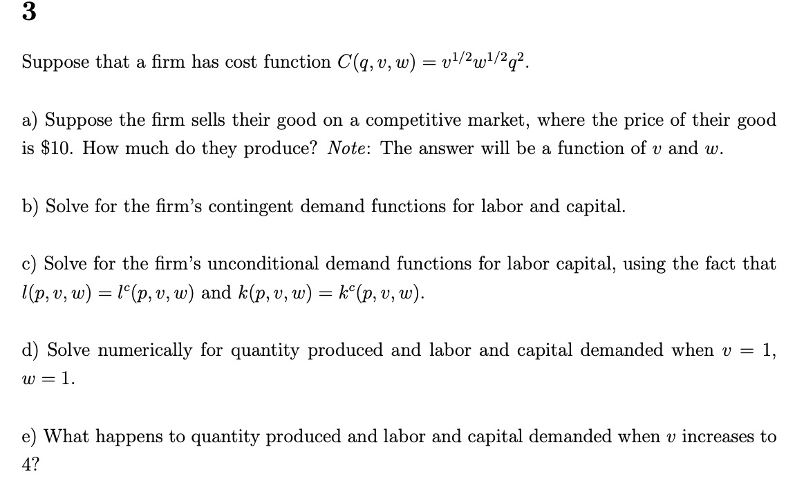 Solved 3 Suppose that a firm has cost function C(q, v, w) =