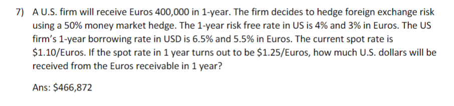 Solved 7) A U.S. firm will receive Euros 400,000 in 1 -year. | Chegg.com