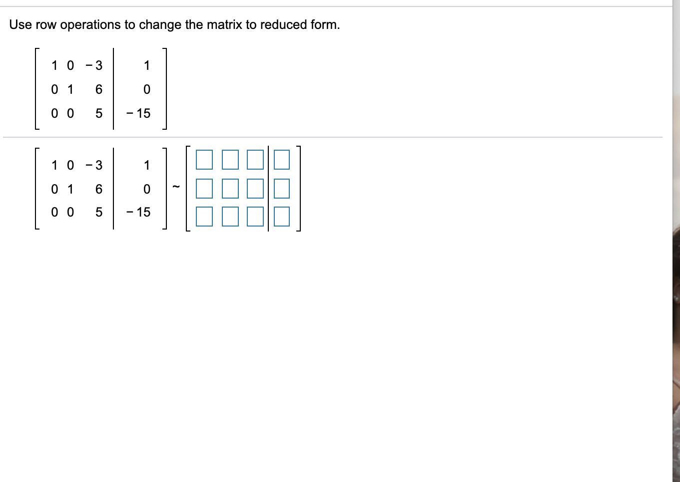 Solved Use row operations to change the matrix to reduced | Chegg.com