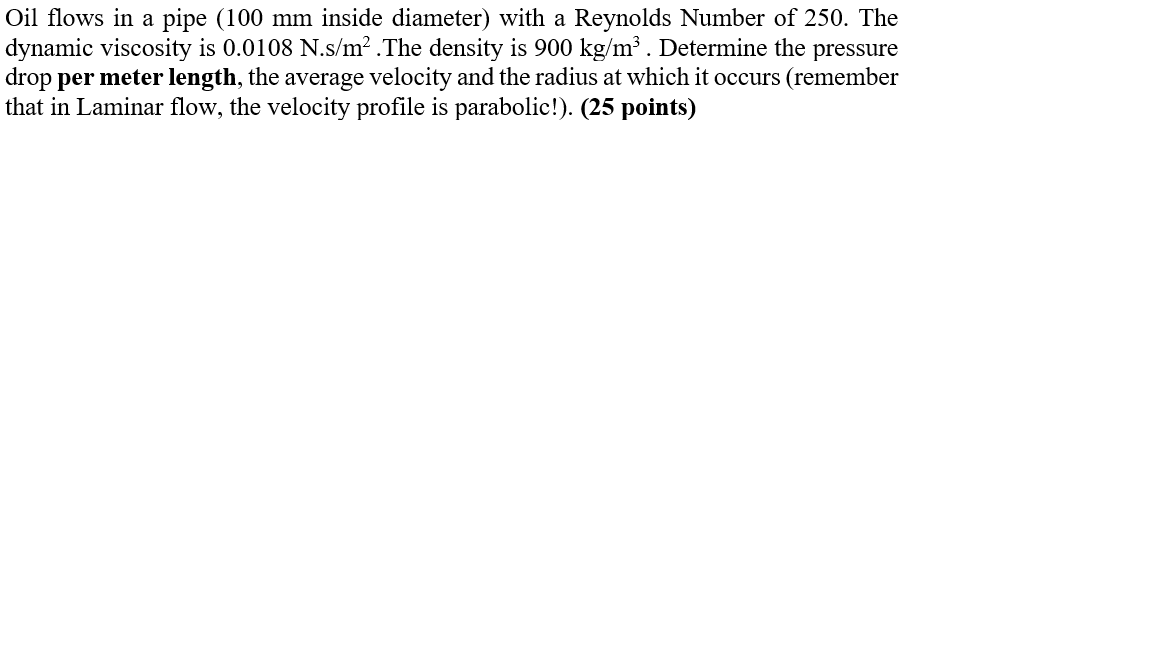 Solved Oil Flows In A Pipe (100 Mm Inside Diameter) With A | Chegg.com