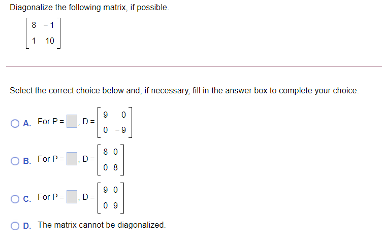 Solved Diagonalize the following matrix, if possible. 8 1 1 | Chegg.com