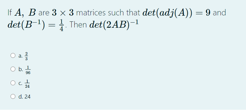 Solved If A, B are 3 x 3 matrices such that det(adj(A)) = 9 | Chegg.com