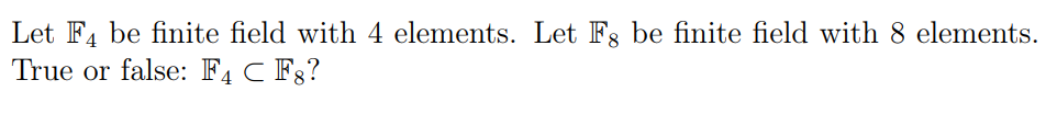Solved Let F4 be finite field with 4 elements. Let F8 be | Chegg.com