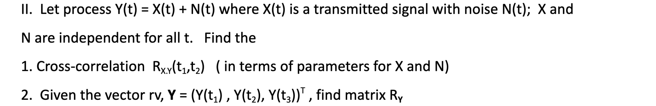 II. Let process Y(t)=X(t)+N(t) where X(t) is a | Chegg.com