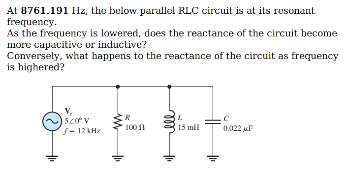 Solved At 8761.191 Hz, the below parallel RLC circuit is at | Chegg.com
