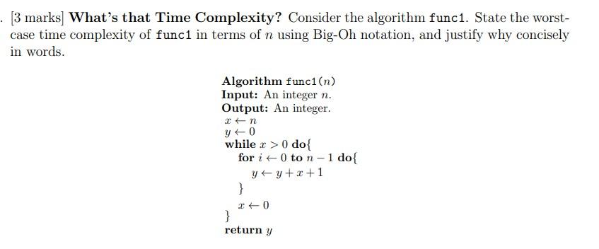Solved [3 marks] What's that Time Complexity? Consider the | Chegg.com