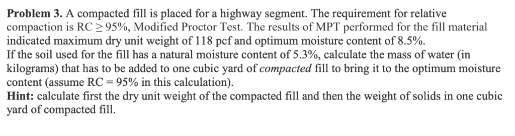 Solved Problem 3. A compacted fill is placed for a highway | Chegg.com