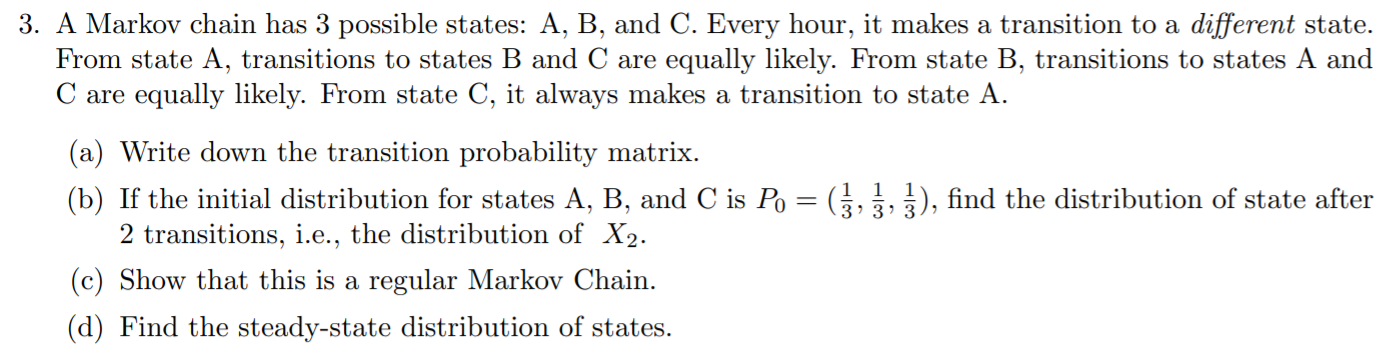 Solved 3. A Markov Chain Has 3 Possible States: A, B, And C. | Chegg.com