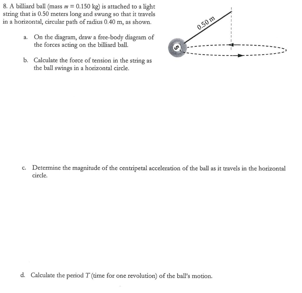 Solved 8. A billiard ball (mass m = 0.150 kg) is attached to