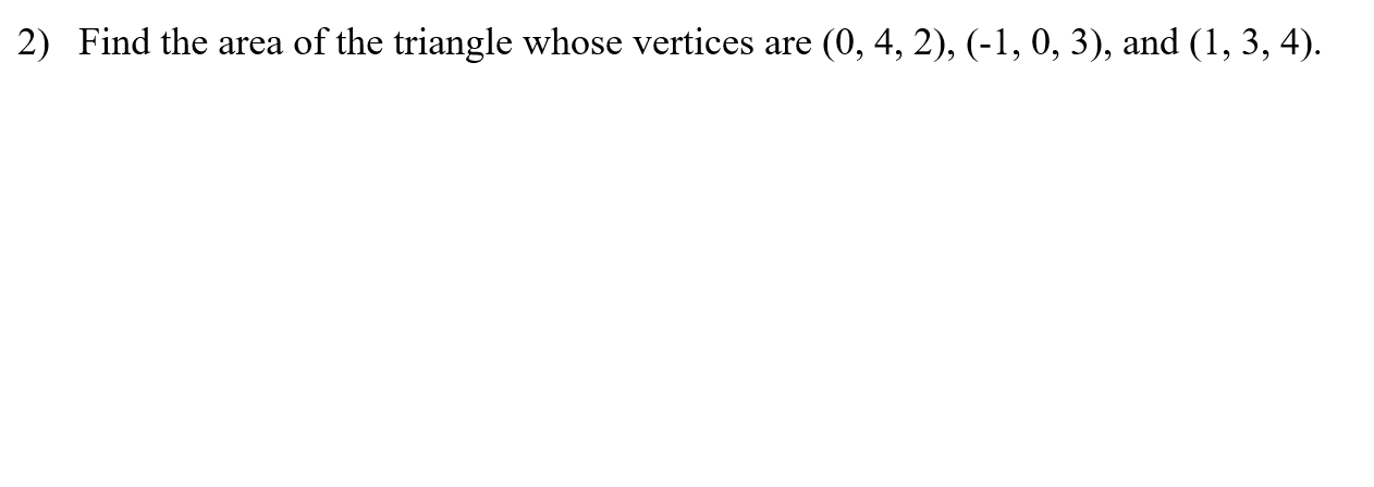 Solved 2) Find The Area Of The Triangle Whose Vertices Are | Chegg.com