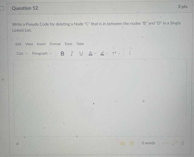 Solved Question 52 3 pts Write a Pseudo Code for deleting a | Chegg.com