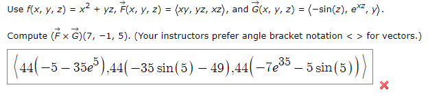 Use \( f(x, y, z)=x^{2}+y z, \vec{F}(x, y, z)=\langle x y, y z, x z\rangle \), and \( \vec{G}(x, y, z)=\left\langle-\sin (z),