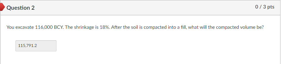 Solved You excavate 116,000BCY. The shrinkage is 18%. After | Chegg.com