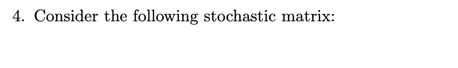 Solved 4. Consider the following stochastic | Chegg.com