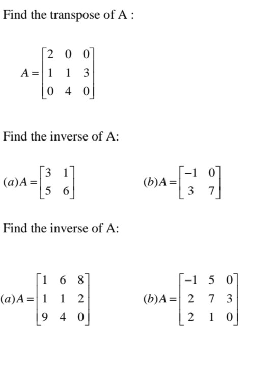 Solved Find the transpose of A : [2007 A= 1 1 3 LO 4 o] Find | Chegg.com