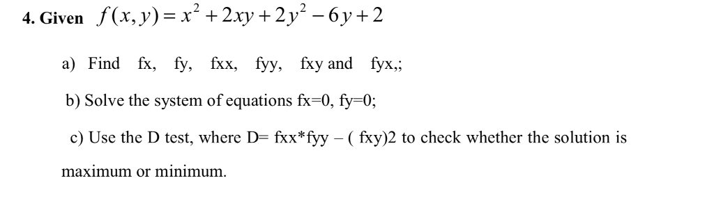 Solved .f(x,y)-x2 +2xy +2y2-6y+2 a) Find fx, fy, fxx, fyy, | Chegg.com