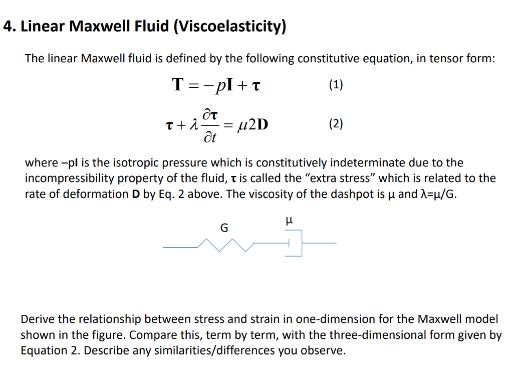 Solved 4. Linear Maxwell Fluid (Viscoelasticity) The linear | Chegg.com