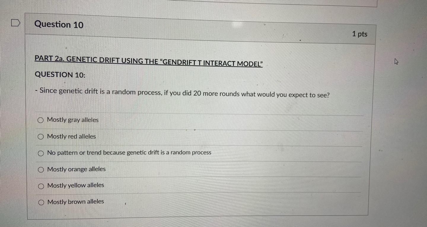 Solved Question 10 1 pts PART 2a. GENETIC DRIFT USING THE | Chegg.com