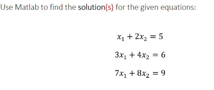 Solved Use Matlab To Find The Solution(s) For The Given | Chegg.com