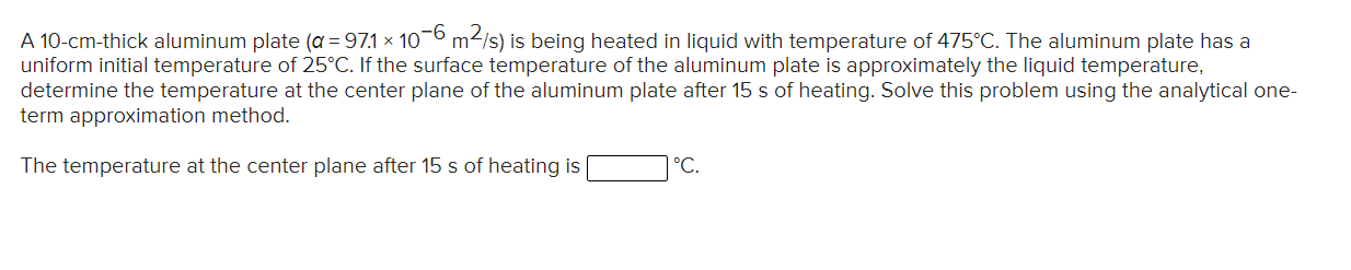 Solved A 10-cm-thick aluminum plate (a = 971 x 10-6 m2/s) is | Chegg.com