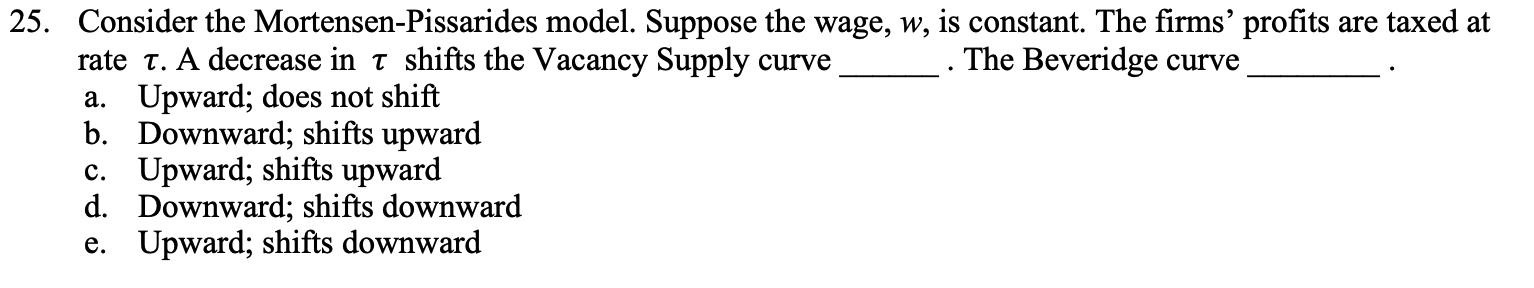 Solved 19. The wage in the Mortensen-Pissarides model is a | Chegg.com