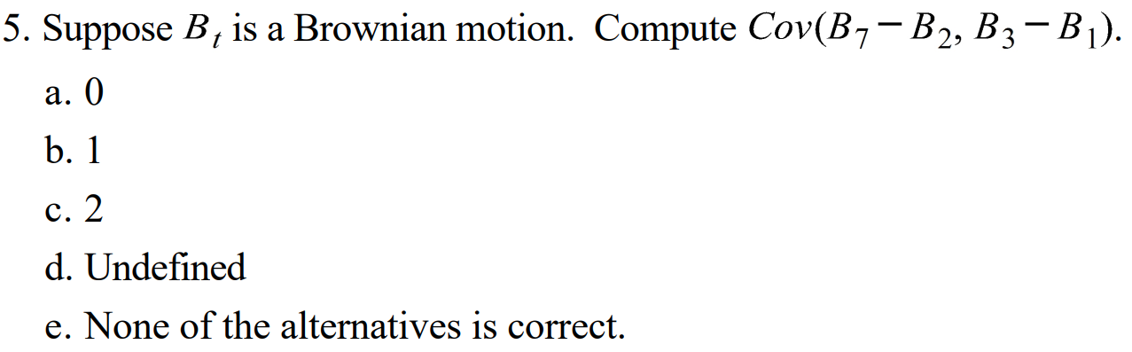 Solved T 5. Suppose B, Is A Brownian Motion. Compute Cov(B1 | Chegg.com