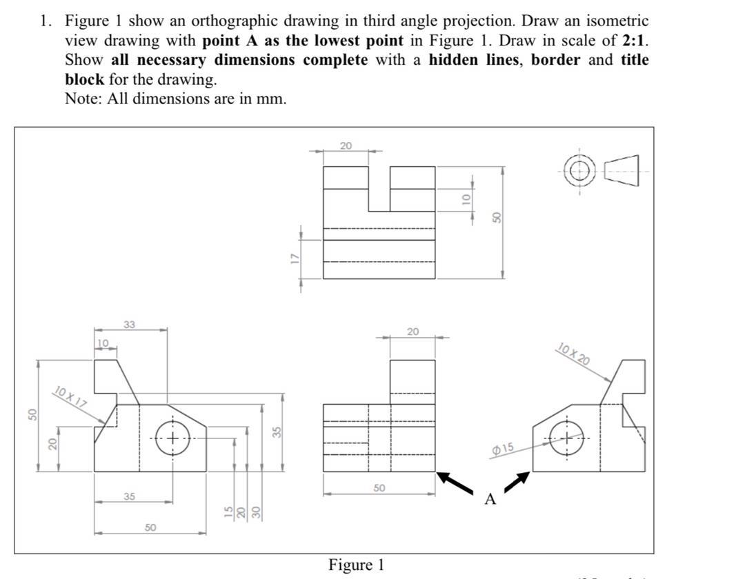 Solved 1. Figure 1 show an orthographic drawing in third | Chegg.com